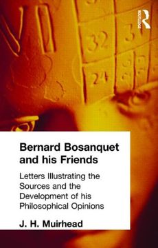 portada Bernard Bosanquet and his Friends: Letters Illustrating the Sources and the Development of his Philosophical Opinions (Muirhead Library of Philosophy)