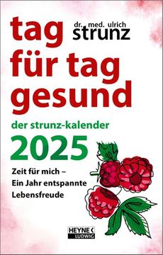 portada Tag für tag Gesund - der Strunz-Kalender 2025: Zeit für Mich - ein Jahr Entspannte Lebensfreude - Taschenkalender, Durchgehend Farbig, mit Lesebändchen - 10,0 x 15,5 cm