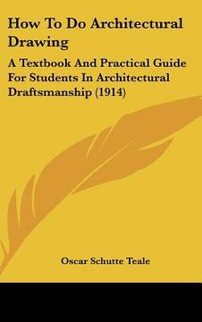 portada how to do architectural drawing: a textbook and practical guide for students in architectural draftsmanship (1914) (in English)