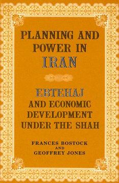 portada planning and power in iran: ebtehaj and economic development under the shah (en Inglés)