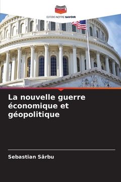 portada La nouvelle guerre économique et géopolitique (en Francés)
