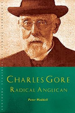 portada Charles Gore: Prophet and Pastor: Charles Gore and his Writings (Canterbury Studies in Spiritual Theology) (en Inglés)