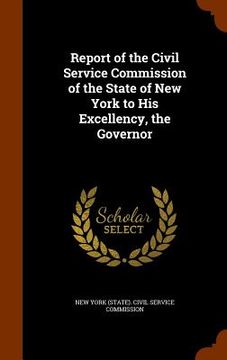 portada Report of the Civil Service Commission of the State of New York to His Excellency, the Governor