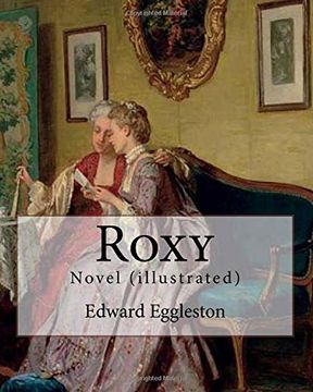 portada Roxy.  By: Edward Eggleston: Novel (illustrated)