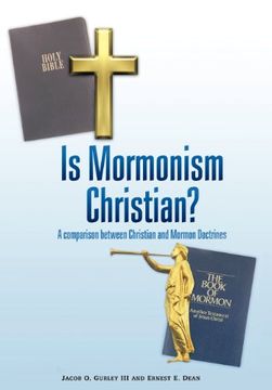 portada is mormonism christian?: a comparison between christian and mormon doctrines (en Inglés)