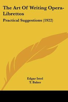 portada the art of writing opera-librettos: practical suggestions (1922) (in English)