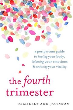 portada The Fourth Trimester: A Postpartum Guide to Healing Your Body, Balancing Your Emotions, and Restoring Your Vitality 