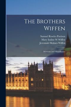 portada The Brothers Wiffen: Memoirs and Miscellanies (in English)