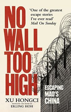 portada No Wall Too High: One Man’s Extraordinary Escape from Mao’s Infamous Labour Camps