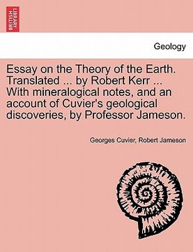 portada essay on the theory of the earth. translated ... by robert kerr ... with mineralogical notes, and an account of cuvier's geological discoveries, by pr