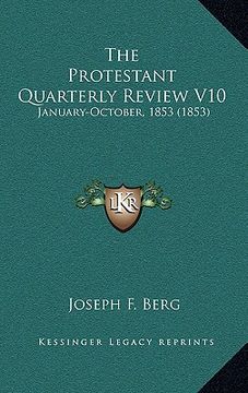 portada the protestant quarterly review v10: january-october, 1853 (1853) (en Inglés)