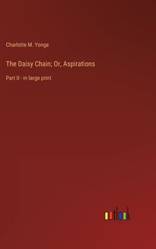 portada The Daisy Chain; Or, Aspirations: Part II - in large print (in English)