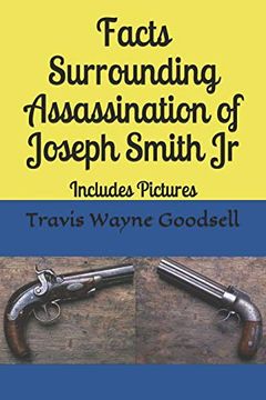 portada Facts Surrounding Assassination of Joseph Smith jr: Includes Pictures (en Inglés)