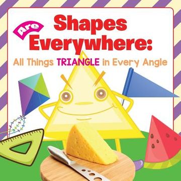 portada Shapes Are Everywhere: All Things Triangle in Every Angle
