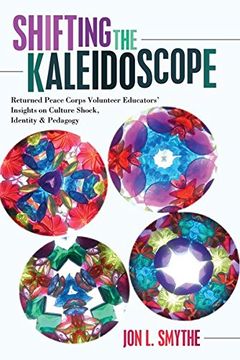 portada Shifting the Kaleidoscope: Returned Peace Corps Volunteer Educators' Insights on Culture Shock, Identity and Pedagogy (Complicated Conversation)