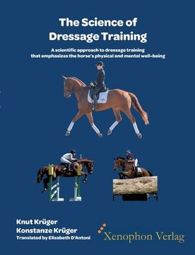 portada The Science of Dressage Training: A scientific approach to dressage training that emphasizes the horses physical and mental well-being (en Inglés)