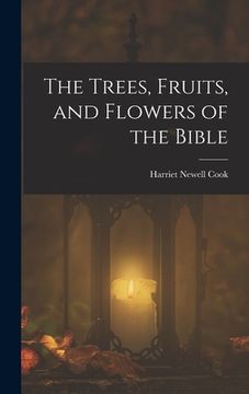 portada The Trees, Fruits, and Flowers of the Bible (en Inglés)