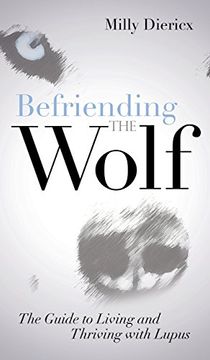 portada Befriending the Wolf: The Guide to Living and Thriving With Lupus (en Inglés)