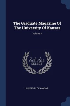 portada The Graduate Magazine Of The University Of Kansas; Volume 3 (en Inglés)