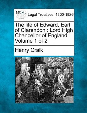 portada the life of edward, earl of clarendon: lord high chancellor of england. volume 1 of 2 (en Inglés)