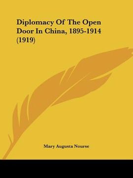portada diplomacy of the open door in china, 1895-1914 (1919) (en Inglés)