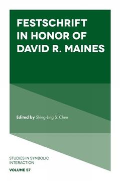 portada Festschrift in Honor of David r. Maines (Studies in Symbolic Interaction, 57) (en Inglés)