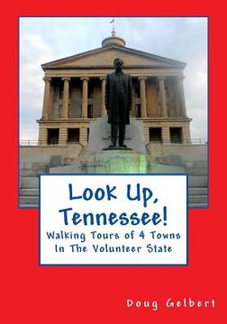 portada Look Up, Tennessee!: Walking Tours of 4 Towns In The Volunteer State (en Inglés)