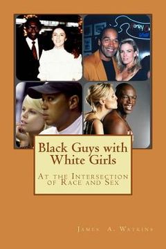 portada Black Guys with White Girls: At the Intersection of Race and Sex (en Inglés)