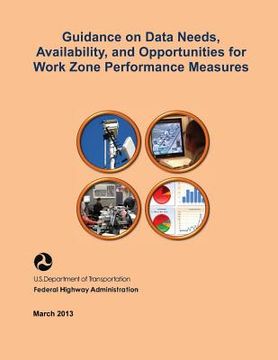 portada Guidance on Data Needs, Availability, and Opportunities for Work Zone Performance Measures (en Inglés)