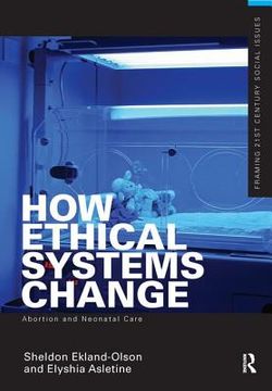 portada How Ethical Systems Change: Abortion and Neonatal Care (en Inglés)
