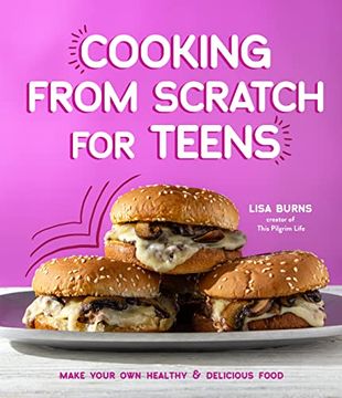 portada Cooking from Scratch for Teens: Make Your Own Healthy & Delicious Food (in English)