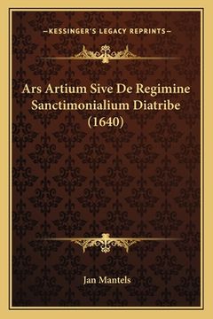 portada Ars Artium Sive De Regimine Sanctimonialium Diatribe (1640) (en Latin)