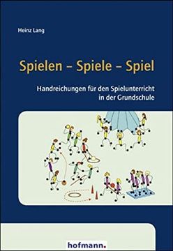 portada Spielen - Spiele - Spiel: Handreichungen für den Spielunterricht in der Grundschule (in German)