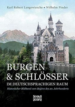 portada Burgen und Schlã Sser im Deutschsprachigen Raum: Historischer Bildband vom Beginn des 20. Jahrhunderts (en Alemán)