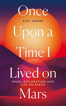 portada Once Upon a Time i Lived on Mars: Space, Exploration and Life on Earth (in English)