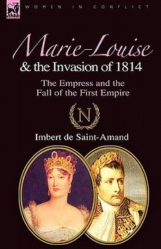 portada marie-louise and the invasion of 1814: the empress and the fall of the first empire (in English)