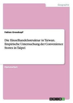 portada Die Einzelhandelsstruktur in Taiwan. Empirische Untersuchung Der Convenience Stores in Taipei (German Edition)