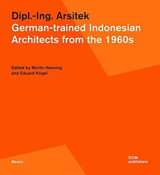 portada Dipl. -Ing. Arsitek. German Trained Indonesian Architects From the 1960S (in English)