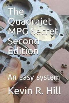 portada The Quadrajet MPG Secret, Second Edition: An easy system (en Inglés)