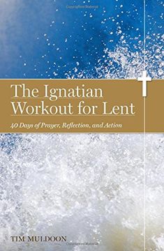 portada The Ignatian Workout for Lent: 40 Days of Prayer, Reflection, and Action