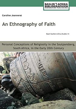 portada An Ethnography of Faith. Personal Conceptions of Religiosity in the Soutpansberg, South Africa, in the Early 20Th Century (en Inglés)