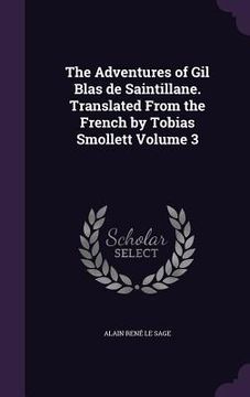 portada The Adventures of Gil Blas de Saintillane. Translated From the French by Tobias Smollett Volume 3