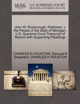portada john w. roxborough, petitioner, v. the people of the state of michigan. u.s. supreme court transcript of record with supporting pleadings (en Inglés)