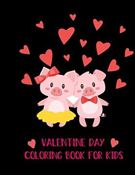 portada Valentine day Coloring Book for Kids: 30+ Cute and fun Love Filled Images: Hearts, Sweets, Cherubs, Cute Animals and More! (en Inglés)