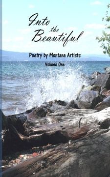 portada Into the Beautiful: Poetry by Montana Artists (Volume 1)