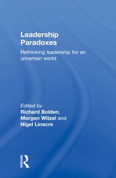 portada Leadership Paradoxes: Rethinking Leadership for an Uncertain World (en Inglés)