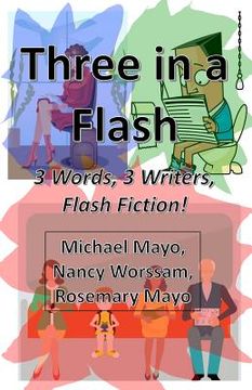portada Three in a Flash: 3 Words, 3 Writers, Flash Fiction! (en Inglés)