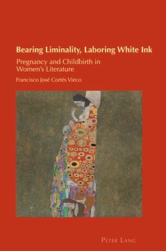 portada Bearing Liminality, Laboring White Ink: Pregnancy and Childbirth in Women's Literature (en Inglés)