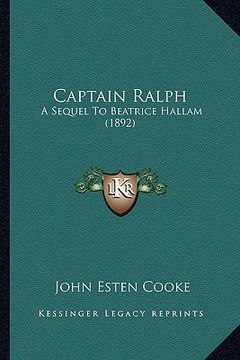 portada captain ralph: a sequel to beatrice hallam (1892) a sequel to beatrice hallam (1892) (en Inglés)