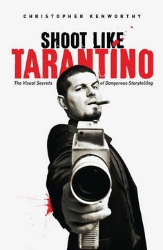 portada Shoot Like Tarantino: The Visual Secrets of Dangerous Storytelling